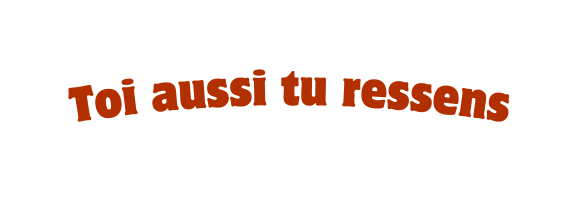 Toi aussi tu ressens